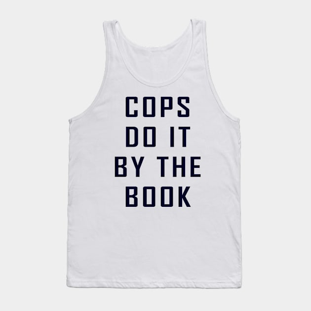 Cops Do It By The Book Tank Top by Lyvershop